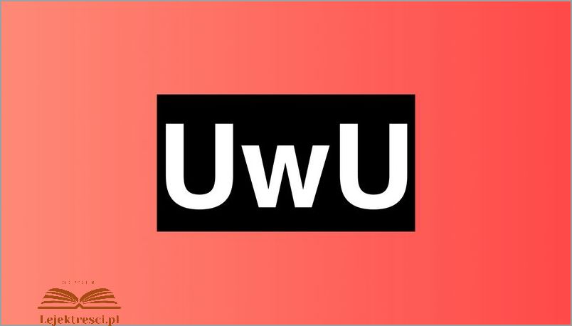Co To Znaczy Uwu? Przekonaj się!